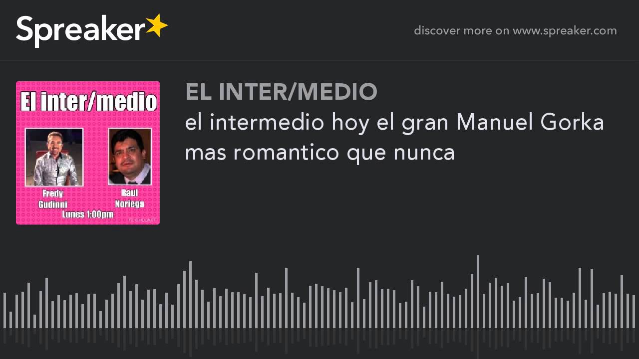 el intermedio hoy el gran Manuel Gorka mas romantico que nunca (part 1 de 6) camera iphone 8 plus apk