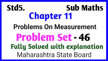 Problem Set 46 (Q1-Add) Chapter 11 Problem On Measurement| Std5 Sub Maths |Maharashtra State Board