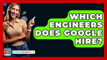Which Engineers Does Google Hire? - SearchEnginesHub.com