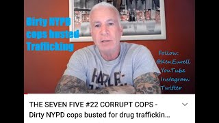 THE SEVEN FIVE #22 CORRUPT COPS - Dirty NYPD cops busted for drug trafficking - Q&A