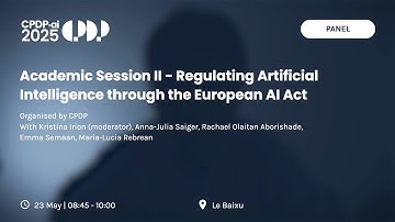 CPDP.ai 2025 - Academic Session II   Regulating Artificial Intelligence through the European