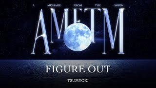 Tsumyoki - Figure Out | Official Audio | AMFTM