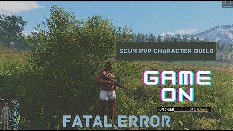 HOW TO: SCUM PvP CHARACTER BUILD - Fatal Error 2020