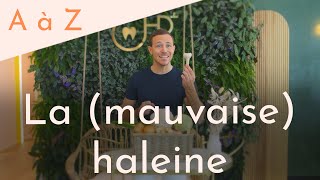 La mauvaise haleine ( halitose) !