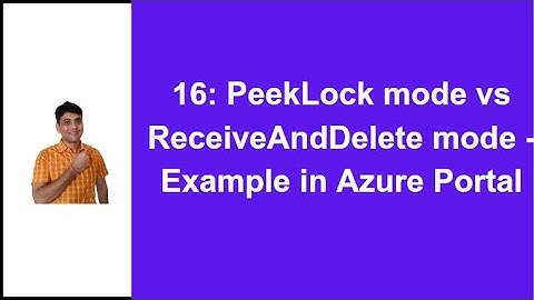 16: PeekLock mode vs ReceiveAndDelete mode with Example in Azure Portal | Azure Service Bus