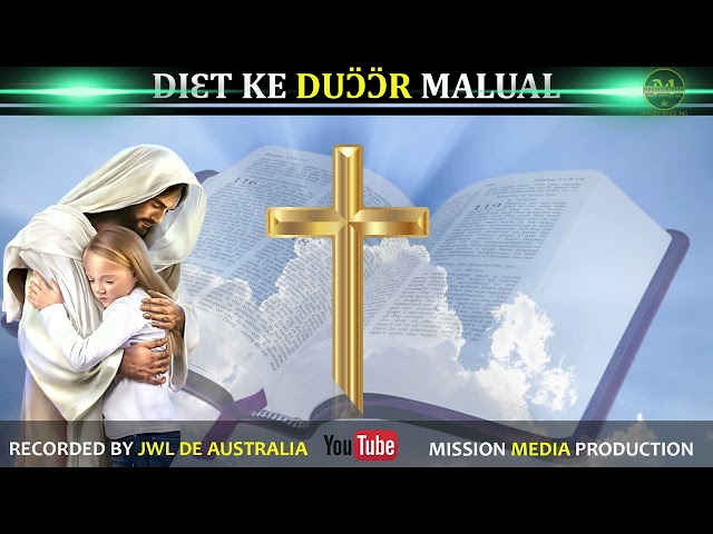 DIET KE 55 KE DUOOR MALUAL (DINKA GOSPELS) NON STOP. class=