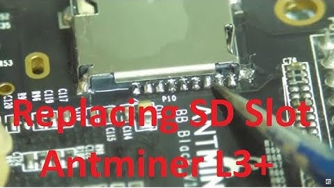Antminer L3+ SD CARD SLOT REPLACEMENT