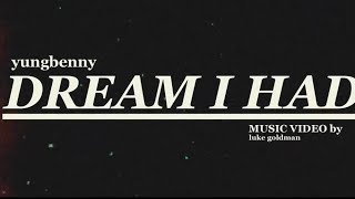 Yungbenny - Dream I Had Official Video