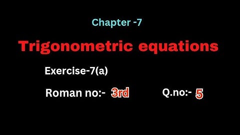 Q.no:-5#3rd Roman#exercise-7(a)#trigonometry equations #chapter-7# intermediate-1A
