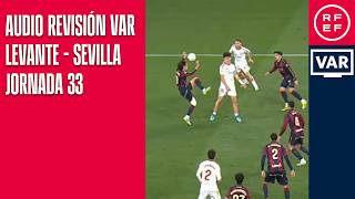 AUDIO REVISIÓN VAR | Primera División | Jornada 33 | Levante UD - Sevilla FC I Temporada 2025/2026