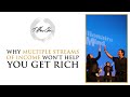 Why Multiple Streams Of Income Won't Help You Get Rich