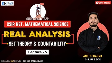 Real Analysis - Set Theory & Countability | Lecture - 5