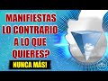 MANIFESTANDO LO CONTRARIO DE LO QUE QUIERES? 6 razones de por qué y cómo corregirlo!