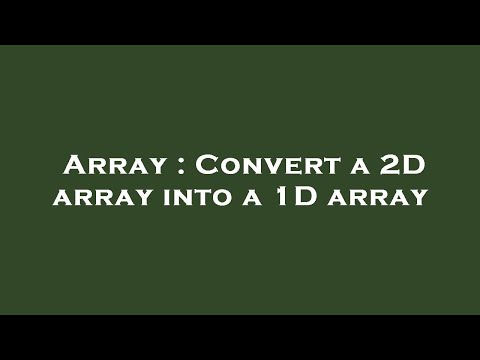 Array : Convert a 2D array into a 1D array