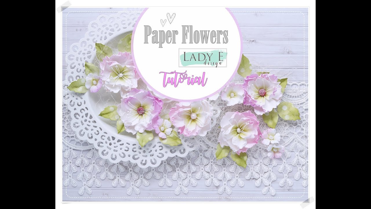 DIY Paper Flowers for Cardmaking * Lady E Design * YouTube