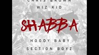 Chris Brown, Wizkid, Hoody Baby & Section Boyz - Shabba