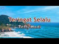 Teringat selalu  tetty kadi lirik lagu  lagu indonesia   ku berjalanjalan di muka rumahmu