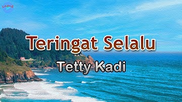 Teringat Selalu - Tetty Kadi (lirik Lagu) | Lagu Indonesia  ~ ku berjalan-jalan di muka rumahmu