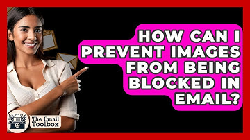 How Can I Prevent Images From Being Blocked In Email? - TheEmailToolbox.com
