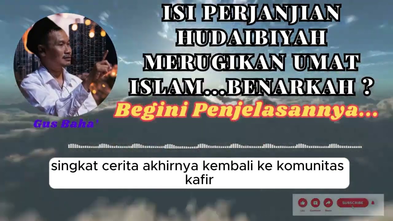GUS BAHA :  ISI PERJANJIAN HUDAIBIYAH MERUGIKAN...BENARKAH ?