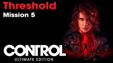 Control Ultimate Edition - Mission 5: Threshold (RTX)