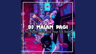 Dj Malam Pagi X Hamil Duluan - Aku Healing Sampai Pagi Tak Balik