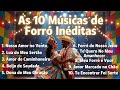 AS 10 MUSICAS DE FORRO INEDITAS