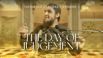 #1 The Day of Judgement || Tafsir Juz Tabarak || Ustadh Muhammad Tim Humble