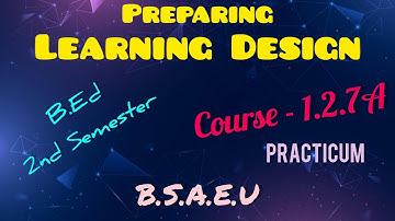 B.Ed 2nd semester. Course-1.2.7A. #learningdesign  Practicum. @md4257