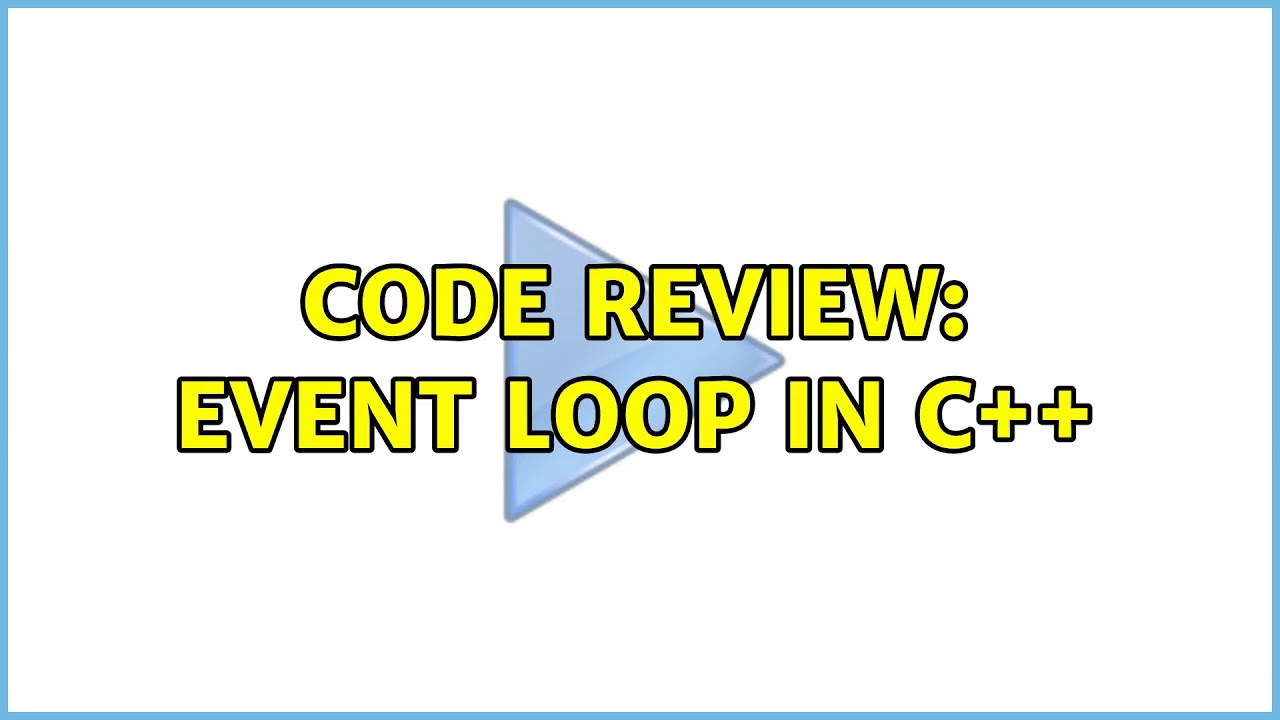 Code Review: Event loop in C++ (3 Solutions!!) - YouTube