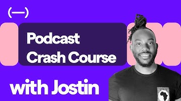 Podcast Crash Course with Jostin