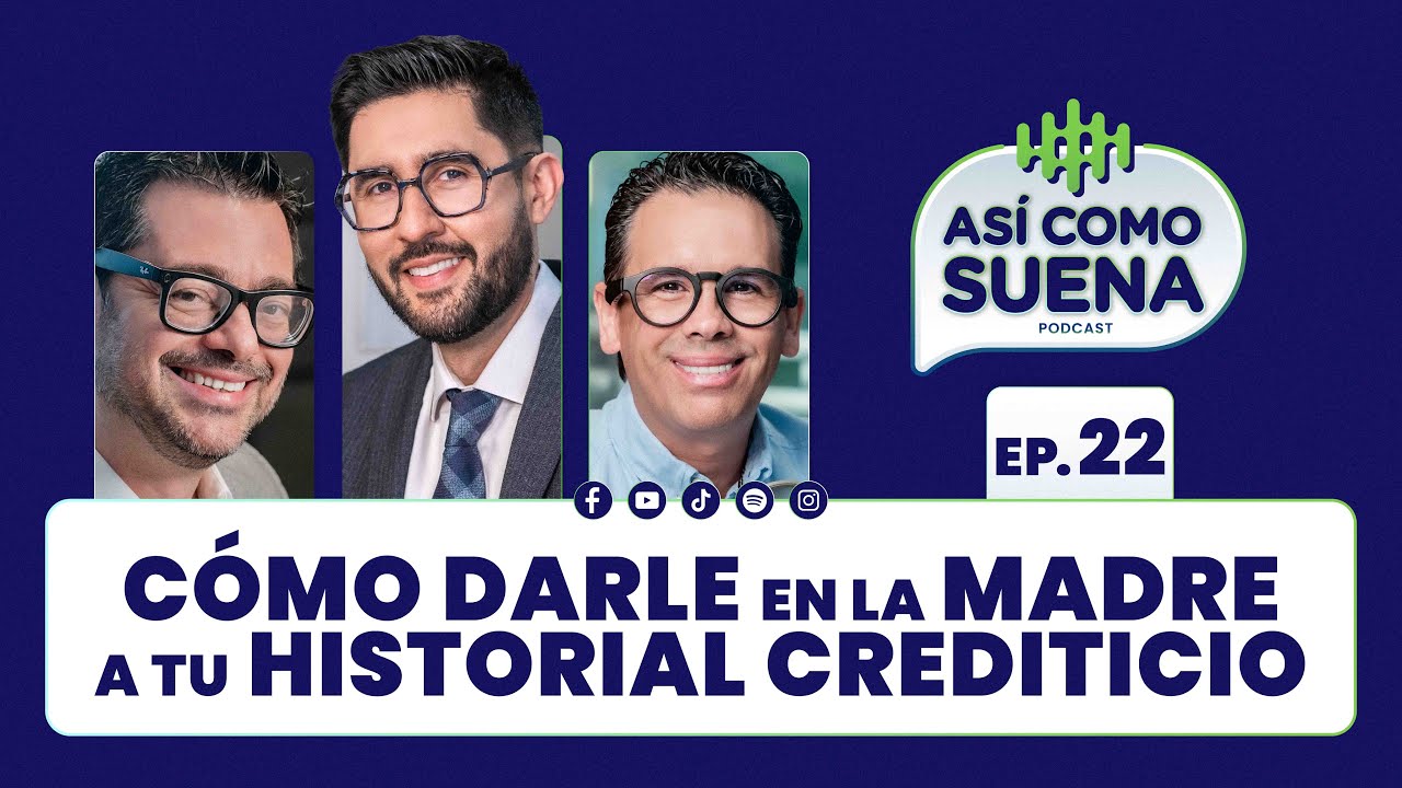 Cómo darle en la madre al historial crediticio. Ep. 22 | ASÍ COMO SUENA | #Podcast