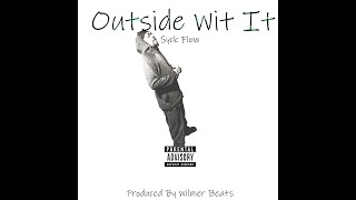 Outside Wit It - Syck Flow