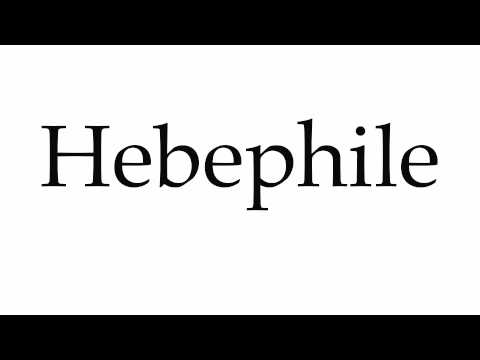 How to Pronounce Hebephile