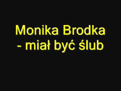 Monika Brodka Mial Byc Slub Youtube