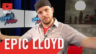 EpicLloyd Goes Off The Top!