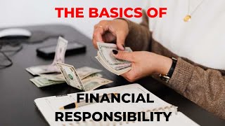 FINANCIAL FREEDOM : THE BASICS OF FINANCIAL RESPONSIBILITY