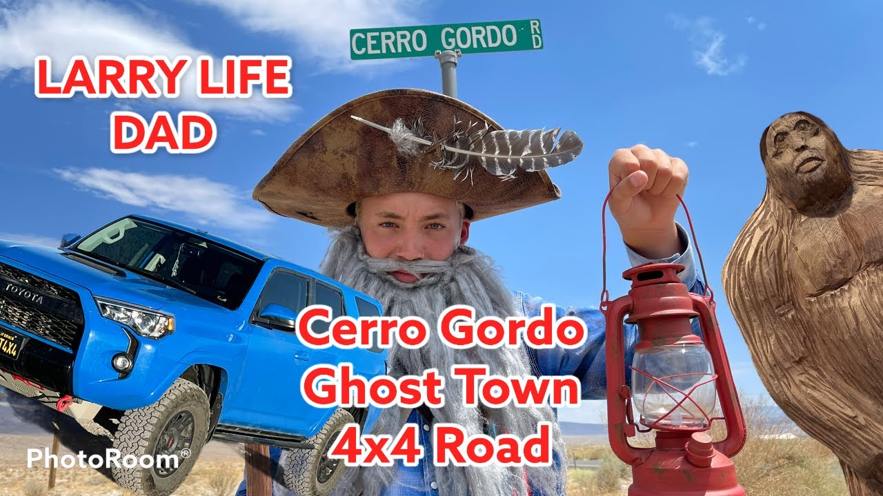 Larry Life Dad Cerro Gordo Ghost Town Road 4x4 Adventure! YouTube