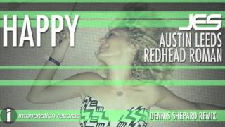 Jes, Austin Leeds, & Redhead Roman Happy (Dennis Sheperd Remix)