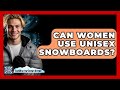 Can Women Use Unisex Snowboards? - The Winter Sport Xpert