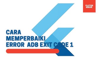 Fix Flutter Error : ADB exited with code 1