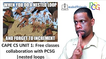 CAPE CS UNIT 1: Free classes collaboration with PCSG | Nested Loops