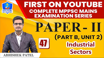 LEC - 47 | Industrial Sectors | Paper 2 Part B Unit 2 | By Abhishek Patel Sir