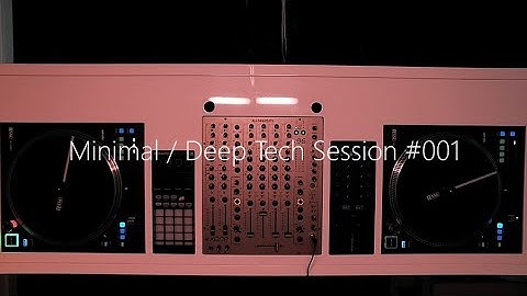 Minimal / Deep Tech Session #001