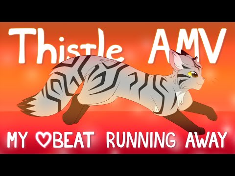 Thistle mini AMV ~ My Heartbeat Running Away