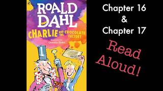 Charlie and the Chocolate Factory by Roald Dahl Chapter 16 & Chapter 17