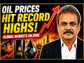 Oil Prices Hit Record Highs — Global Markets on Edge