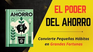 EL PODER DEL AHORRO ‐ Pequeños hábitos Grandes Fortunas
