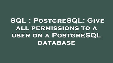 SQL : PostgreSQL: Give all permissions to a user on a PostgreSQL database