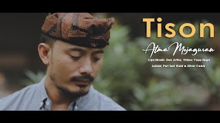 Atma Mejaguran - Tison (  Video Klip Musik )